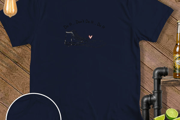 Do It... Dont Do It... Do It ~ Ultra Soft T-Shirt ~ a Why The Dad Joke Refuses To Die pick