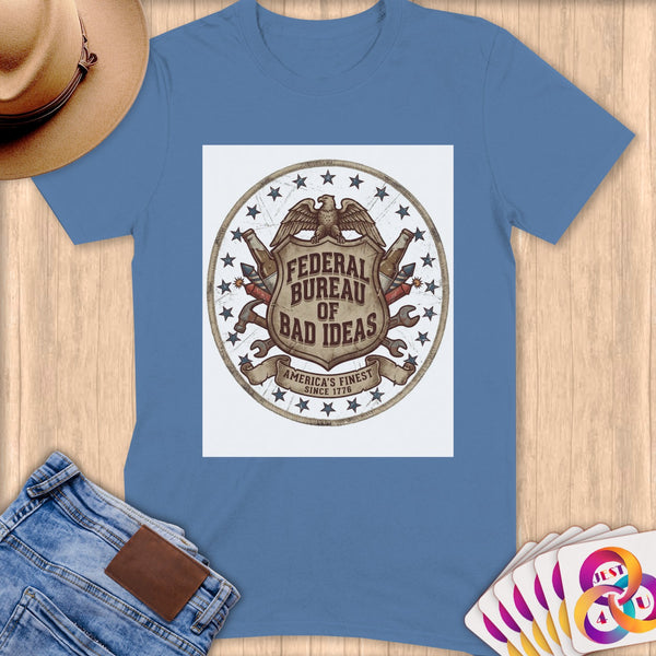 T-shirt with "Federal Bureau of Bad Ideas" crest, featuring an eagle, rockets, and the text "America's Finest Since 1776".
