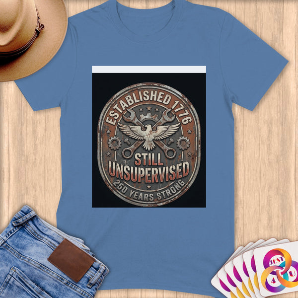 T-shirt with distressed badge graphic: Established 1776, Still Unsupervised, 250 Years Strong.