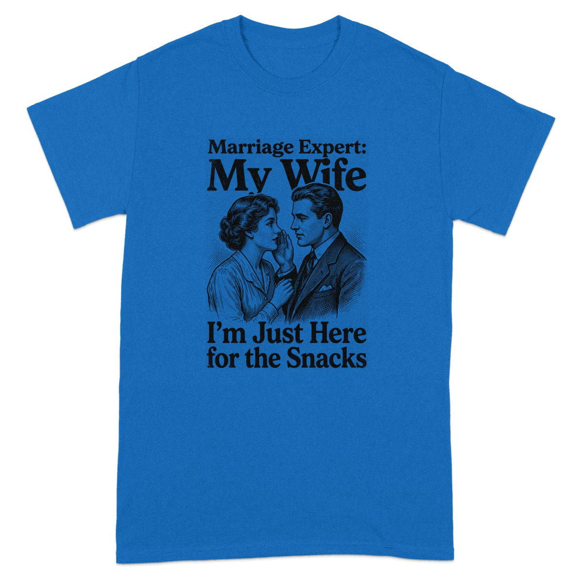 Blue t-shirt with graphic "Marriage Expert: My Wife. I'm Just Here for the Snacks."