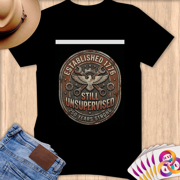 Black t-shirt with a vintage "Established 1776 Still Unsupervised 250 Years Strong" badge design.
