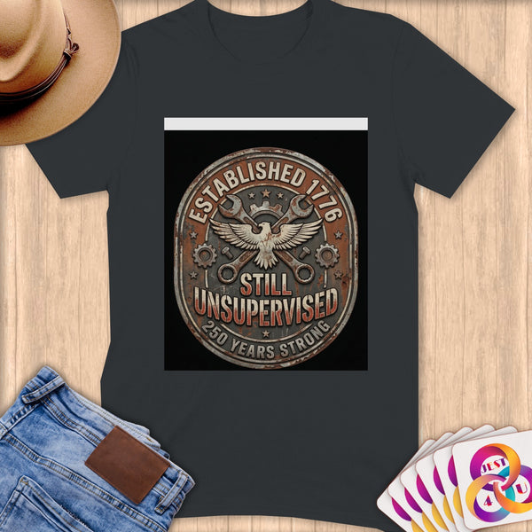 T-shirt with "Established 1776 Still Unsupervised 250 Years Strong" graphic.